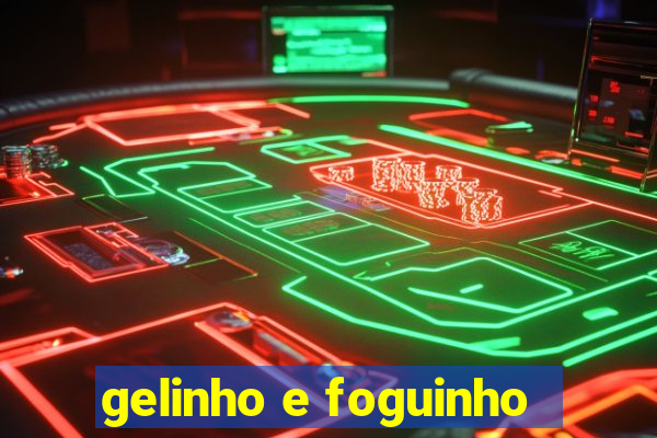 gelinho e foguinho